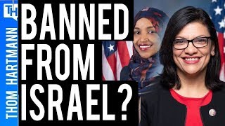 Will Banning Ilhan Omar & Rashida Tlaib Backfire on Israel?