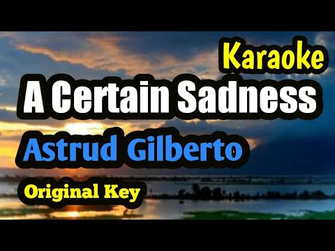 A Certain Sadness Astrud Gilberto Karaoke Version Original Key