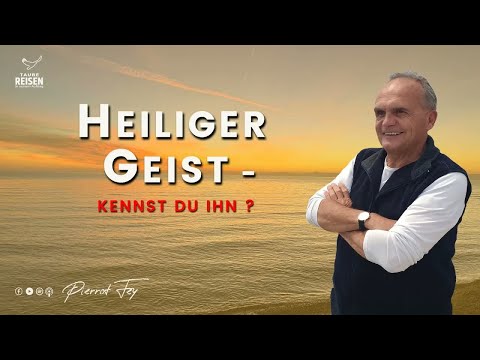 Pierrot Fey I Heiliger Geist - Kennst du IHN?
