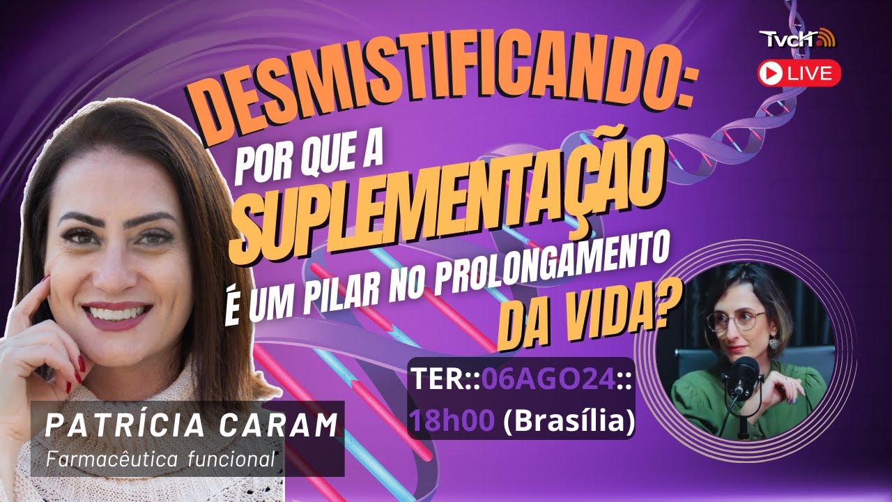Tire as dúvidas: por que suplementação é pilar no prolongamento da vida?, c/ Patrícia Caram - TVCH