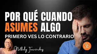 ÉSTA ES LA RAZÓN POR LA QUE ASUMES ALGO Y PRIMERO VES LO CONTRARIO- 5 CREENCIAS QUE PUEDEN CAMBIARTE