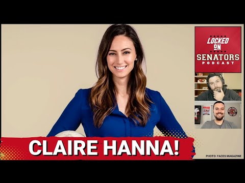 TSN Reporter Claire Hanna Discusses Her Road To Covering The Ottawa Senators + Sens Win ... Again!