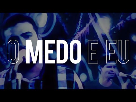 O Medo E Eu video