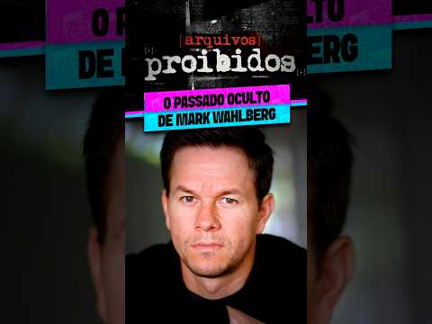 O PASSADO OCULTO DE MARK WAHLBERG