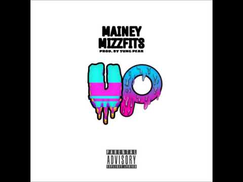 Mainey Mizzfits - UP ( PROD.BY YUNG PEAR) [Audio][NP]