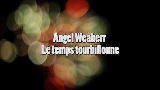 ANGEL WEABERR - Le temps tourbillonne