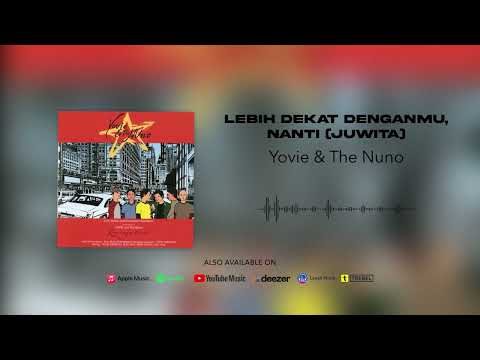 Yovie & Nuno - Lebih Dekat Denganmu, Nanti (Juwita) (Official Audio)