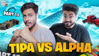 TIPA VS ALPHA !! Watch till End Part- 13 | Funniest GTA Races Moments | Ft. @Alpha Clasher