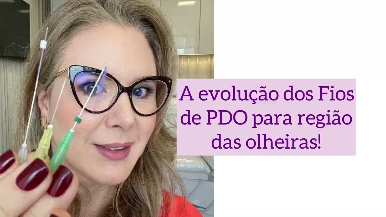 Vamos conhecer a evolução dos Fios de PDO para a região das olheiras