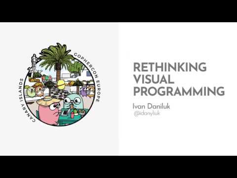 GopherCon Europe 2019: Ivan Daniluk - Rethinking Visual Programming