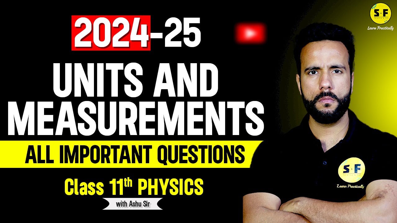 Unit and Measurements Most Important Questions | Class 11th Physics NCERT Based with Ashu Sir