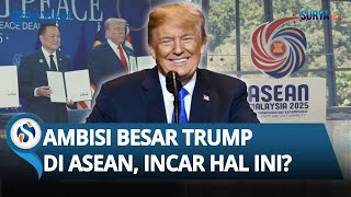 Ambisi Trump di Asia Tenggara Dibongkar Pakar! Ada Motif Tersembunyi di Balik Lawatannya ke ASEAN?