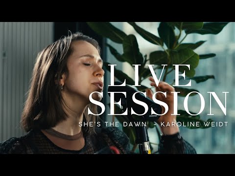 She's The Dawn - Karoline Weidt - Live Session