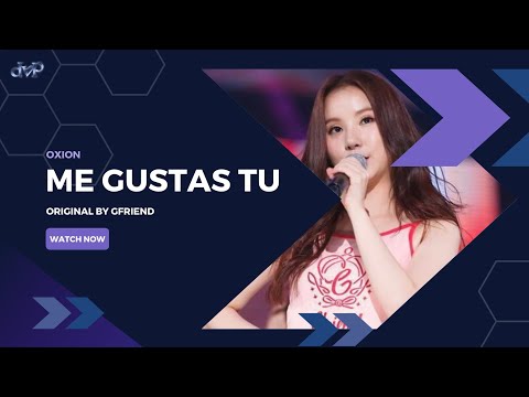OXION "ME GUSTAS TU" (Original : GFRIEND (여자친구)) Cover | COMEBACK STAGE