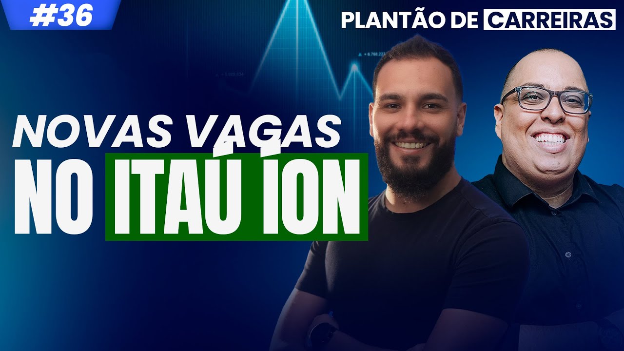 NOVAS VAGAS NO ITAÚ ÍON l Plantão de Carreiras #36