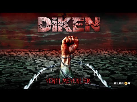 Diken - Yenilmeyenler