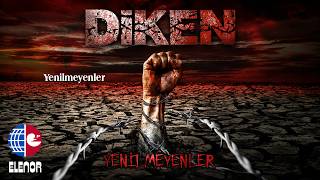 Diken - Yenilmeyenler