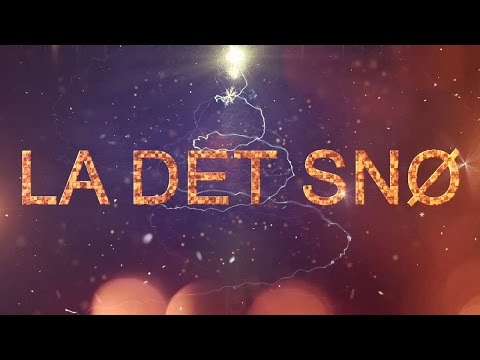 ♫ LA DET SNØ