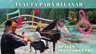 A Melhor Musica Instrumental com Flauta para Relaxar o Crebro e Acalmar a Mente