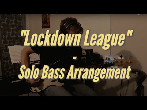 “Lockdown League" - Solo Bass Arrangement