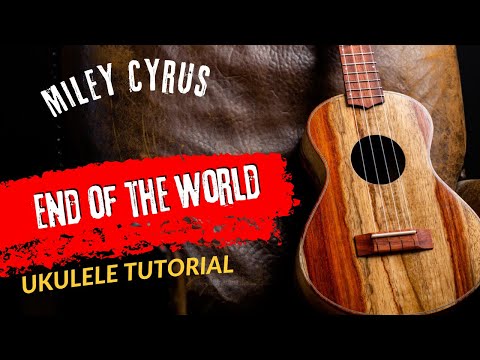 Ukulele Tutorial Miley Cyrus End of the World