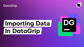 DataGrip Overview, Part 8: Importing Data