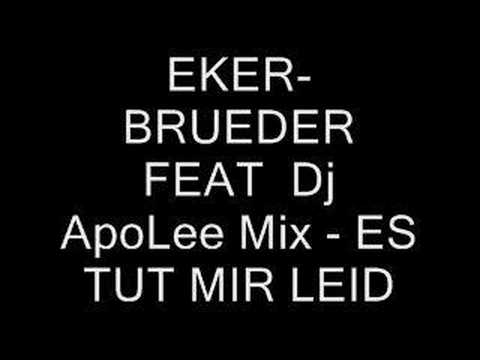 EKER-BRUEDER FEAT  Dj  ApoLee Mix - ES TUT MIR LEID