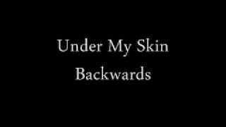 Under My Skin Backwards