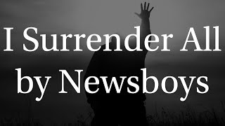 I Surrender All by Newsboys