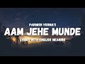 Parmish Verma - Aam jahe munde (Lyrics/English Translation) | Punjabi song