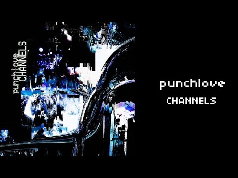 Punchlove - Channels (Full album)