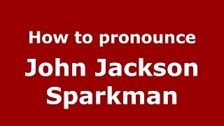 How to pronounce John Jackson Sparkman