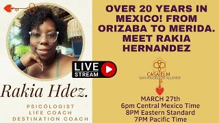 Over 20 years in Mexico! From Orizaba to Merida. Meet Rakia Hernandez
