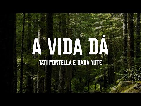 Tati Portella Feat. Dada Yute - A Vida Dá (Lyric Video)