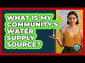 What Is My Community S Water Supply Source