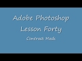 Adobe® Photoshop® - How to make a Contrast Mask in Photoshop.
