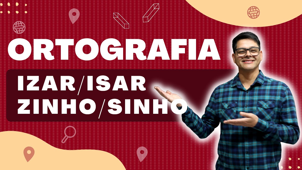 Aula 1: Emprego do 's' e do 'z': isar/izar - sinho/zinho