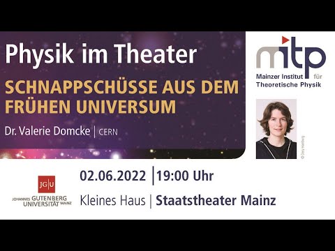 PHYSIK IM THEATER: Schnappschüsse aus dem frühen Universum (02.06.2022)