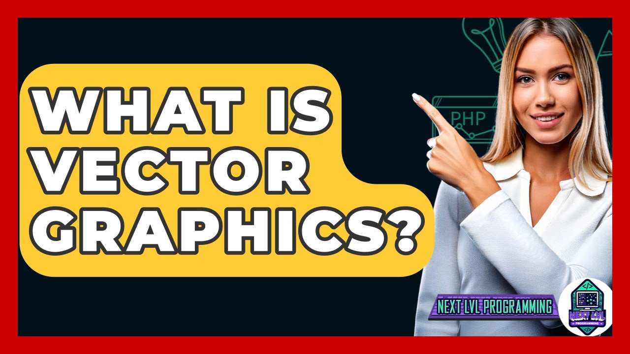 What Is Vector Graphics? - Next LVL Programming