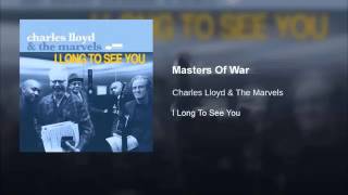 Charles Lloyd - Masters Of War (Bob Dylan Cover)