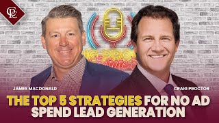 Episode 99: The Top 5 Strategies for No Ad Spend Lead Generation | James MacDonald