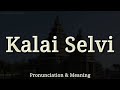 Kalai Selvi Pronunciation And Meaning