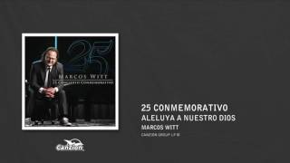 Aleluya a nuestro Dios - Marcos Witt