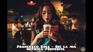 Francesco Sole - Sei la mia notifica preferita