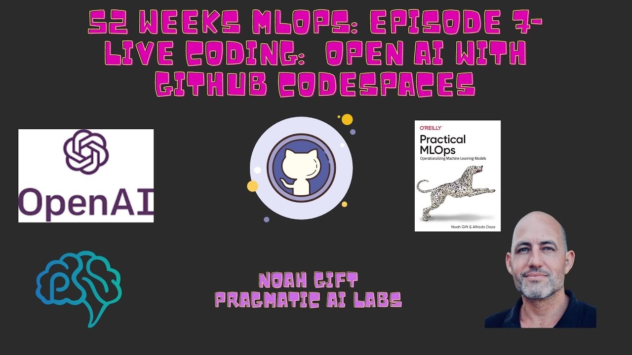 52 Weeks MLOPs: Episode 7-Live Coding:  Open AI with Github Codespaces