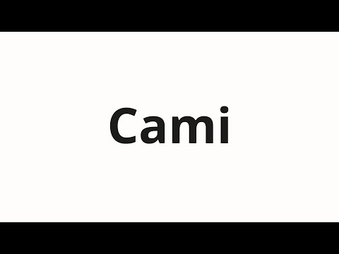 How to pronounce Cami