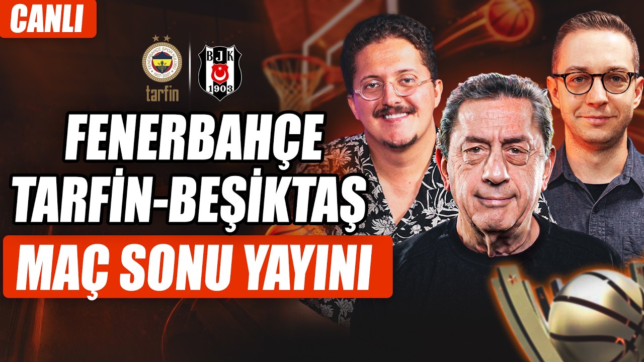 Fenerbahçe Tarfin - Beşiktaş Maç Sonu Yayını: Murat Murathanoğlu & Orkun Çolakoğlu & Ali Konaviç