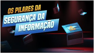 Segurança Da Informação: Os Principais Pilares (Segurança Da Informação Fundamentos Conceitos)