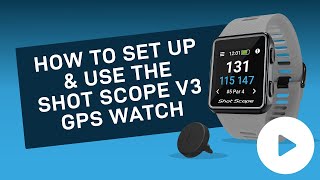 How to set up and use the Shot Scope V3 GPS Golf Watch