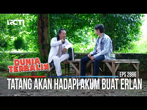 Tatang Akan Hadapi Akum Buat Erlan - Dunia Terbalik